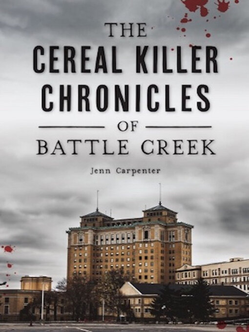 Title details for The Cereal Killer Chronicles of Battle Creek by Jenn Carpenter - Available